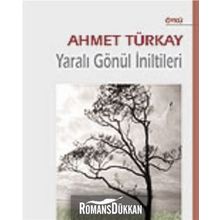 YARALI GÖNÜL İNİLTİLERİ - AHMET TÜRKAY