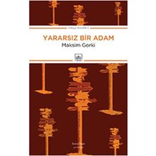 Yararsız Bir Adam - Maxim Gorky