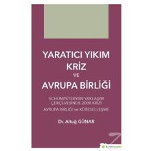Yaratıcı Yıkım Kriz ve Avrupa Birliği Altuğ Günar