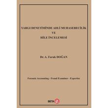 Yargı Denetiminde Adli Muhasebecilik ve Hile İncelemesi / A. Faruk Doğan