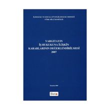 YARGITAYIN İŞ HUKUKUNA İLIŞKIN KARARLARININ DEĞERLENDIRILMESI - GENEL