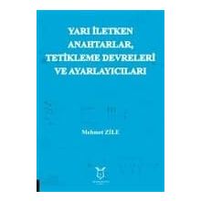 Yarı İletken Anahtarlar Tetikleme Devreleri ve Ayarlayıcıları - Mehmet Zile