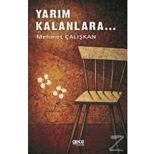 Yarım Kalanlara - Mehmet Çalışkan