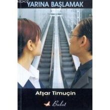 YARINA BAŞLAMAK - AŞFAR TİMUÇİN