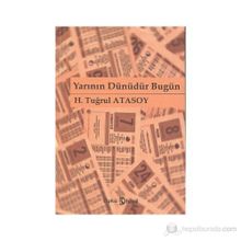 YARININ DÜNÜDÜR BUGÜN - H. TUĞRUL ATASOY