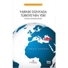 Yarınki Dünyada Türkiye’nin Yeri - İsmail Kazdal