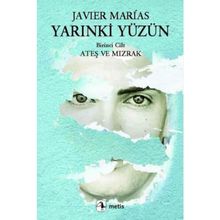 YARINKİ YÜZÜN 1. CILT: ATEŞ VE MIZRAK - JAVIER MARIAS