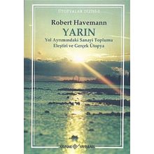 YarınYol Ayrımındaki Sanayi Toplumu Eleştiri ve Gerçek Ütopya - Robert Havemann