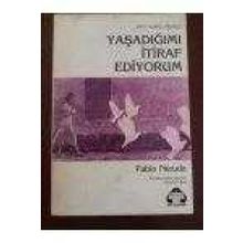 YAŞADIĞIMI İTIRAF EDIYORUM - PABLO NERUDA