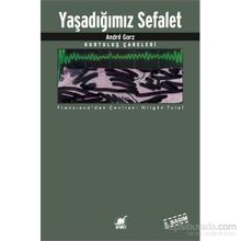 Yaşadığımız Sefalet - Andre Gorz