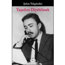 Yaşadım Diyebilmek - Şahin Tekgündüz