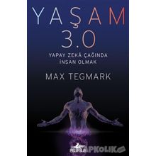 Yaşam 3.0-Yapay Zeka Çağında İnsan Olmak - Max Tegmark
