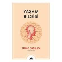 Yaşam Bilgisi - Georges Canguilhem
