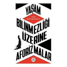 Yaşam Bilinmezliği Üzerine Aforizmalar - Asya Konaklıoğlu - Elpis Yayınları