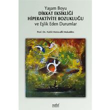 Yaşam Boyu Dikkat Eksikliği Hiperaktivite Bozukluğu ve Eşlik Eden Durumlar - Nahit Motavalli Mukaddes