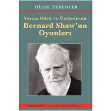 Yaşam Gücü ve Üstün - İnsan Bernard Shaw'ın Oyunları - Dilek Zerenler