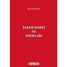 Yaşam Hakkı ve Sınırları - Sibel Güzeldağ