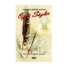 Yaşama Değer Katan Özlü Sözler - Ertuğrul Köse