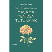 Yaşama Yeniden Tutunmak - Mecit Ömür Öztürk