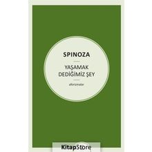 Yaşamak Dediğimiz Şey - Benedictus Spinoza