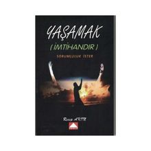 Yaşamak İmtihandır Sorumluluk İster - Recep Akın