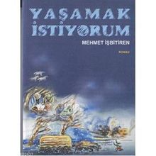 YAŞAMAK İSTİYORUM - MEHMET İŞBİTİREN