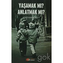 Yaşamak Mı Anlatmak Mı? - uzm gazi karabulut