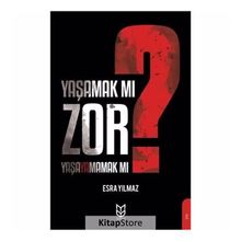 Yaşamak Mı Zor? Yaşayamamak Mı? - Esra Yılmaz
