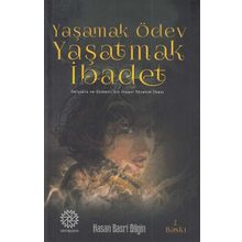 Yaşamak Ödev Yaşatmak İbadet / Hasan Basri Bilgin