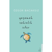 Yaşamak Sakinlik İster - Özgür Bacaksız