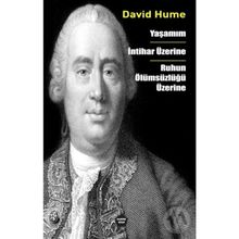 Yaşamım - İntihar Üzerine - Ruhun Ölümsüzlüğü Üzerine - David Hume