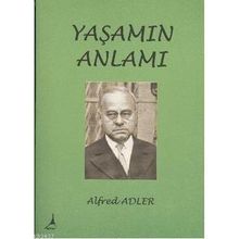 YAŞAMIN ANLAMI - ALFRED ADLER