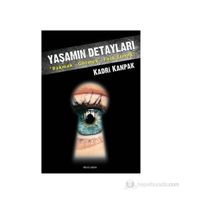 YAŞAMIN DETAYLARI BAKMAK - GÖRMEK - FARKETMEK - KADRI KANPAK