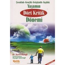 YAŞAMIN DÖRT KRITIK DÖNEMİ ÇOCUKLUK- GENÇLİK- YETİŞKİNLİK- YAŞLILIK - SEVIM ASIMGİL;AYŞEGÜL ÇEKMEGİL
