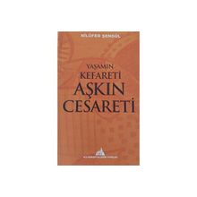 Yaşamın Kefareti Aşkın Cesareti Nilüfer Şengül