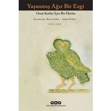 Yaşanmış Ağır Bir Ezgi: Onat Kutlar İçin Bir Harita