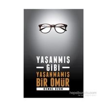 Yaşanmış Gibi Yaşanmamış Bir Ömür - Kemal Uzun