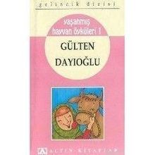 Yaşanmış Hayvan Öyküleri 1 - Gülten Dayıoğlu