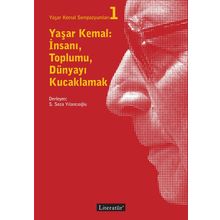 Yaşar Kemal: İnsanı Toplumu Dünyayı Kucaklamak - Kolektif