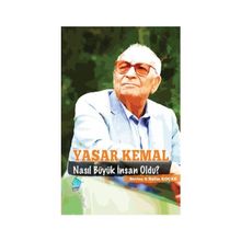 Yaşar Kemal Nasıl Büyük İnsan Oldu - Salim Koçak Sevinç Koçak