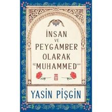 Yasin Pişgin - İnsan ve Peygamber Olarak Hz. Muhammed SAV