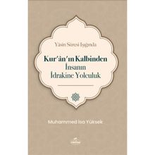 Yasin Suresi Işığında Kur'an'ın Kalbinden İnsanın İdrakine Yolculuk Muhammed İsa Yüksek