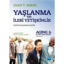Yaşlanma ve İleri Yetişkinlik Aging and Older Adulthood Joan T. Erber - Nobel Yayınevi