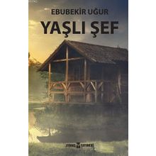 Yaşlı Şef - Ebubekir Uğur