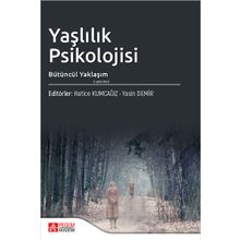 Yaşlılık Psikolojisi Bütüncül Yaklaşım - Pegem Akademi Yayıncılık