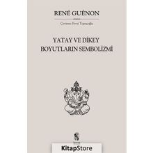 Yatay ve Dikey Boyutların Sembolizmi - Rene Guenon