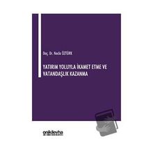 Yatırım Yoluyla İkamet Etme ve Vatandaşlık Kazanma - Necla Öztürk