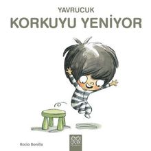 Yavrucuk Korkuyu Yeniyor 1001 Çiçek Kitaplar