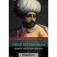 Yavuz Sultan Selim - Ahmet Mustafa Akkaya