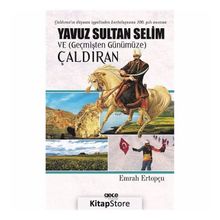 Yavuz Sultan Selim ve (Geçmişten Günümüze) Çaldıran - Emrah Ertopçu